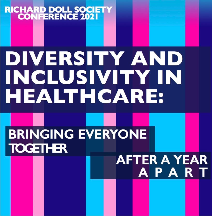 Poster for Richard Doll Society Conference 2021 with the words 'Diversity and Inclusivity in Healthcare: Bringing everyone together after a year apart'